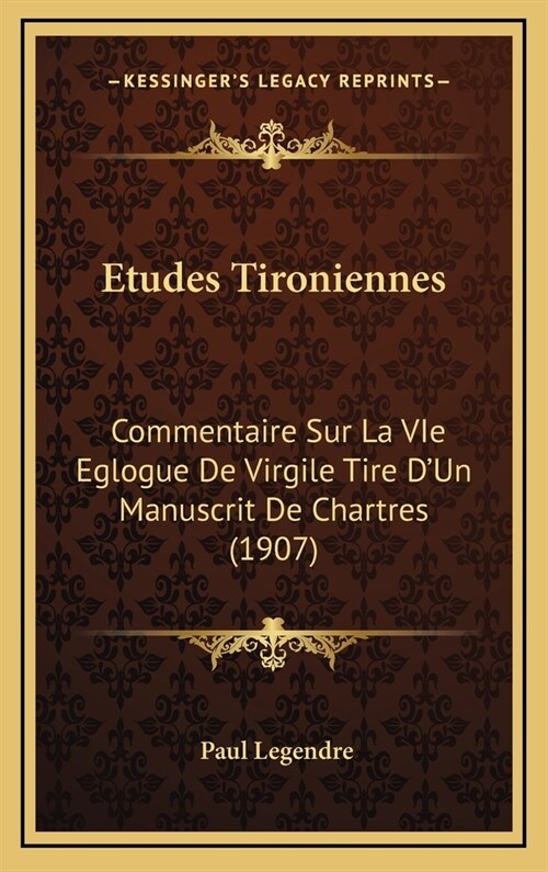 Etudes Tironiennes: Commentaire Sur La Vie Eglogue de Virgile Tire DUn Manuscrit de Chartres (1907) (Hardcover)