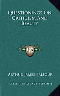 Questionings on Criticism and Beauty (Hardcover)