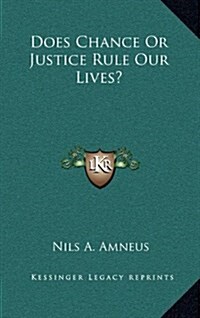 Does Chance or Justice Rule Our Lives? (Hardcover)