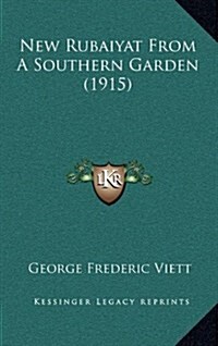 New Rubaiyat from a Southern Garden (1915) (Hardcover)