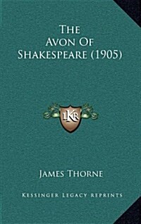 The Avon of Shakespeare (1905) (Hardcover)