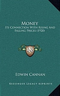 Money: Its Connection with Rising and Falling Prices (1920) (Hardcover)