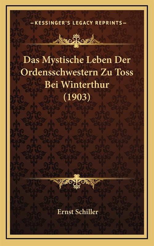 Das Mystische Leben Der Ordensschwestern Zu Toss Bei Winterthur (1903) (Hardcover)