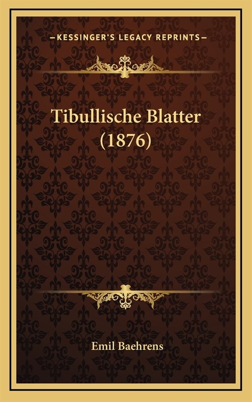 Tibullische Blatter (1876) (Hardcover)