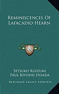 Reminiscences of Lafacadio Hearn (Hardcover)