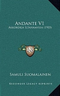 Andante V1: Akkordeja Iltahamyssa (1903) (Hardcover)