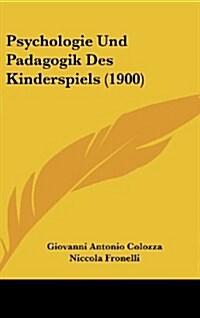 Psychologie Und Padagogik Des Kinderspiels (1900) (Hardcover)