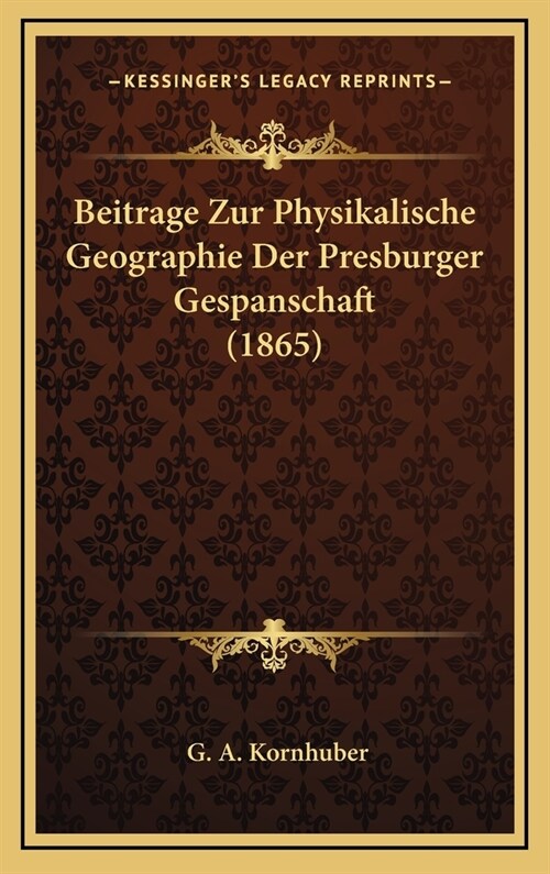 Beitrage Zur Physikalische Geographie Der Presburger Gespanschaft (1865) (Hardcover)