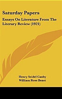 Saturday Papers: Essays on Literature from the Literary Review (1921) (Hardcover)