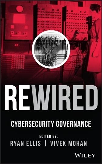 Rewired: Cybersecurity Governance (Hardcover)