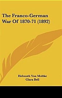 The Franco-German War of 1870-71 (1892) (Hardcover)