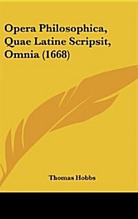 Opera Philosophica, Quae Latine Scripsit, Omnia (1668) (Hardcover)