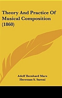 Theory and Practice of Musical Composition (1860) (Hardcover)