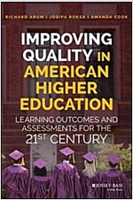 Improving Quality in American Higher Education: Learning Outcomes and Assessments for the 21st Century (Hardcover)