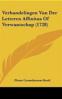 Verhandelingen Van Der Letteren Affinitas of Verwantschap (1728) (Hardcover)