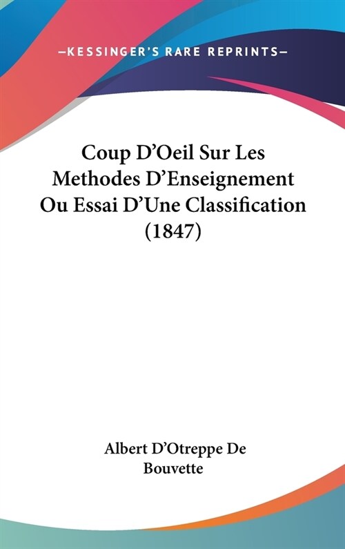 Coup DOeil Sur Les Methodes DEnseignement Ou Essai DUne Classification (1847) (Hardcover)