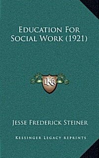 Education for Social Work (1921) (Hardcover)