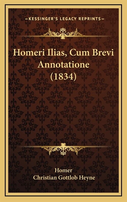 Homeri Ilias, Cum Brevi Annotatione (1834) (Hardcover)