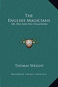 The English Magicians: Dr. Dee and His Followers (Hardcover)
