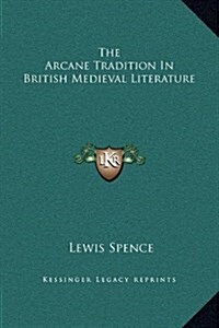 The Arcane Tradition in British Medieval Literature (Hardcover)