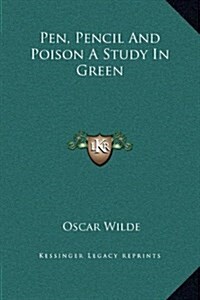 Pen, Pencil and Poison a Study in Green (Hardcover)