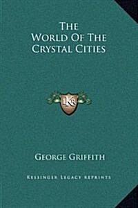 The World of the Crystal Cities (Hardcover)