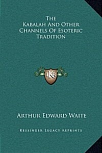 The Kabalah and Other Channels of Esoteric Tradition (Hardcover)