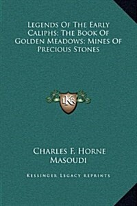 Legends of the Early Caliphs; The Book of Golden Meadows; Mines of Precious Stones (Hardcover)
