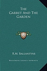 The Garret and the Garden (Hardcover)