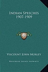 Indian Speeches 1907-1909 (Hardcover)