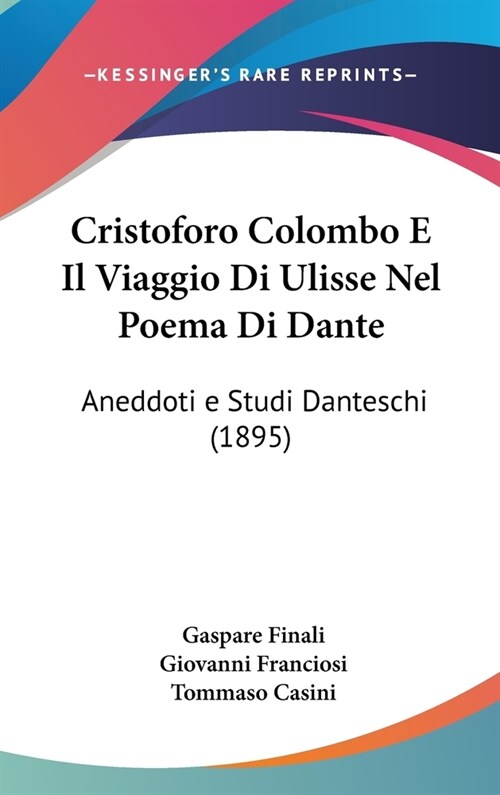 Cristoforo Colombo E Il Viaggio Di Ulisse Nel Poema Di Dante: Aneddoti E Studi Danteschi (1895) (Hardcover)