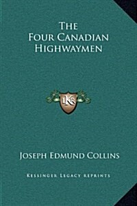 The Four Canadian Highwaymen (Hardcover)