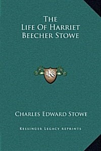 The Life of Harriet Beecher Stowe (Hardcover)