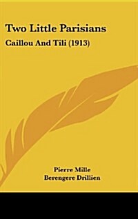 Two Little Parisians: Caillou and Tili (1913) (Hardcover)