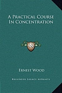 A Practical Course in Concentration (Hardcover)