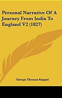 Personal Narrative of a Journey from India to England V2 (1827) (Hardcover)