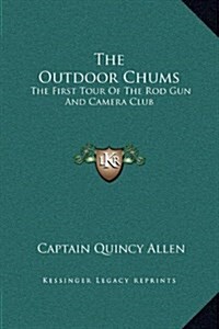 The Outdoor Chums: The First Tour of the Rod Gun and Camera Club (Hardcover)