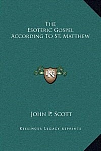 The Esoteric Gospel According to St. Matthew (Hardcover)