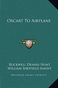Oxcart to Airplane (Hardcover)