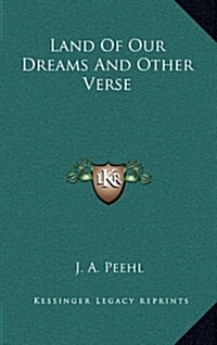 Land of Our Dreams and Other Verse (Hardcover)