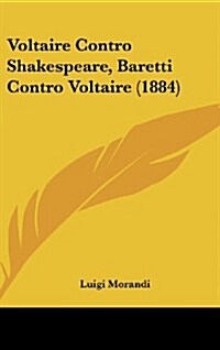 Voltaire Contro Shakespeare, Baretti Contro Voltaire (1884) (Hardcover)