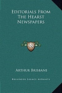 Editorials from the Hearst Newspapers (Hardcover)