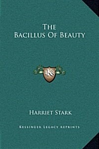 The Bacillus of Beauty (Hardcover)