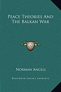 Peace Theories and the Balkan War (Hardcover)