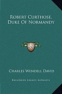 Robert Curthose, Duke of Normandy (Hardcover)