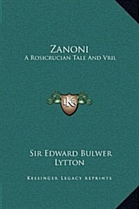 Zanoni: A Rosicrucian Tale and Vril: The Power of the Coming Race (Hardcover)