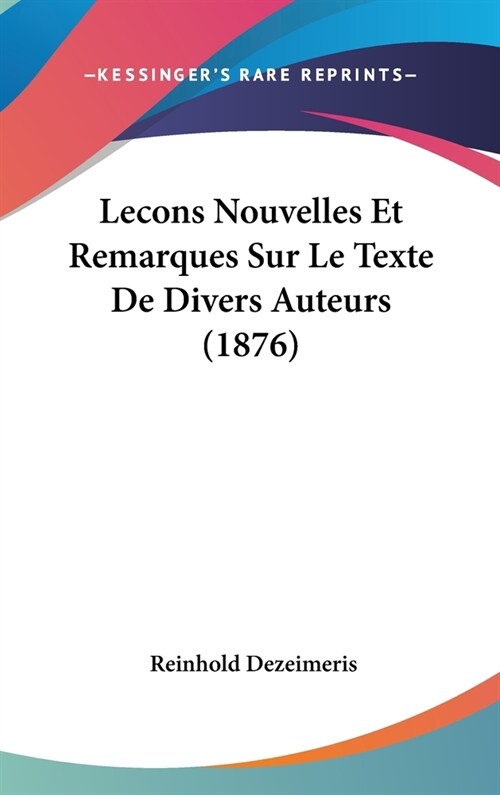 Lecons Nouvelles Et Remarques Sur Le Texte de Divers Auteurs (1876) (Hardcover)