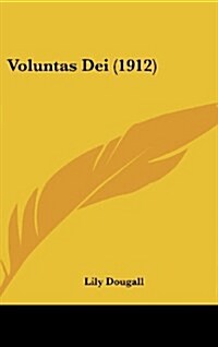 Voluntas Dei (1912) (Hardcover)