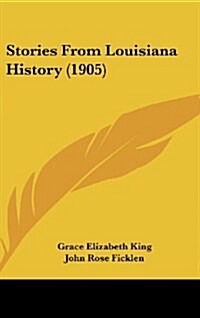 Stories from Louisiana History (1905) (Hardcover)