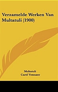 Verzamelde Werken Van Multatuli (1900) (Hardcover)